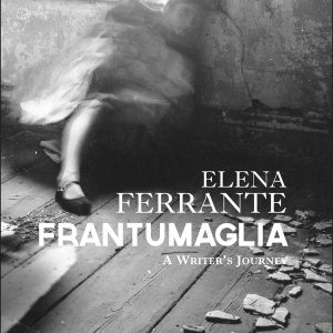 Read more about the article Frantumaglia…..into the mind of Elena Ferrante
