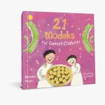 21 Modaks for Ganesh Chaturthi by Nandini Nayar and Chandrima Chatterjee 